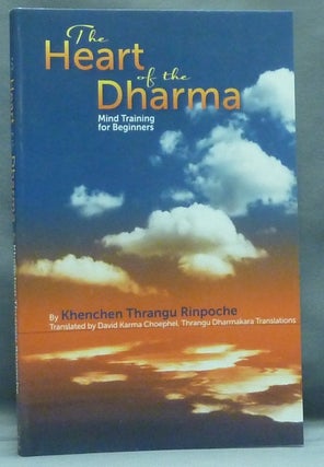 Item #57692 The Heart of Dharma. Mind Training for Beginners; Dharmakara Translations. Khenchen...