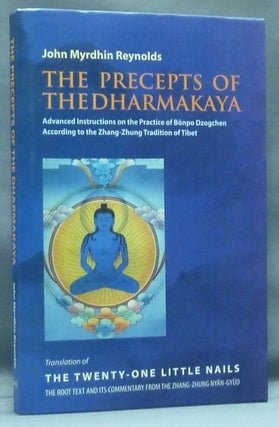 Item #57693 The Precepts of the Dharmakaya: Advanced Instructions on the Practice of Bönpo...