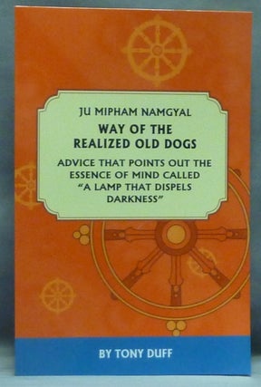 Item #57696 Way of the Realized Old Dogs. Advice That Points out the Essence of Mind Called "A...