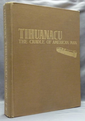 Item #57794 Tihuanacu; The Cradle of American Man. / Tihuanacu; La Cuna Del Hombre Americano....