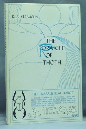 Item #57859 The Oracle of Thoth. The Kabalistical Tarot. R. A. STRAUGHN, Rogelio Alcides Straughn
