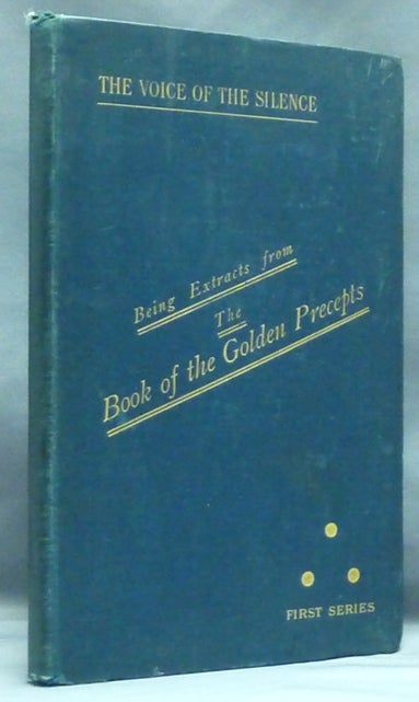 Item #57951 The Voice of the Silence, and other Chosen Fragments from the Book of the Golden Precepts. For the Daily Use of Lanoos (Disciples) [ Being Extracts from The Book of the Golden Precepts ]. H. P. BLAVATSKY, Annotator.