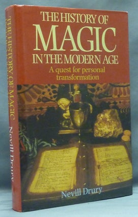Item #57953 The History of Magic in the Modern Age: A Quest For Personal Transformation. Nevill...