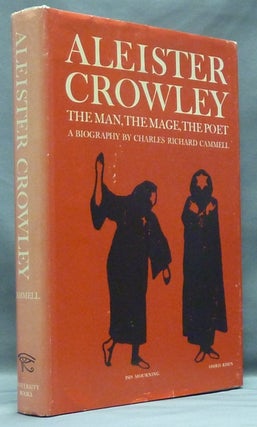 Item #57972 Aleister Crowley: the Man, the Mage, the Poet. Charles Richard CAMMELL, John C....