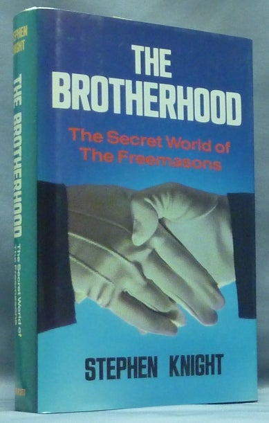 Item #57995 The Brotherhood. The Secret World of the Freemasons. Stephen KNIGHT.