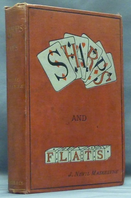 Item #58018 Sharps and Flats. A Complete Revelation of the Secrets of Cheating at Games of Chance and Skill. John Nevil MASKELYNE.