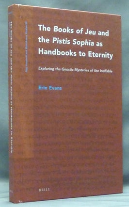 Item #58097 The Books of Jeu and the Pistis Sophia as Handbooks to Eternity: Exploring the...