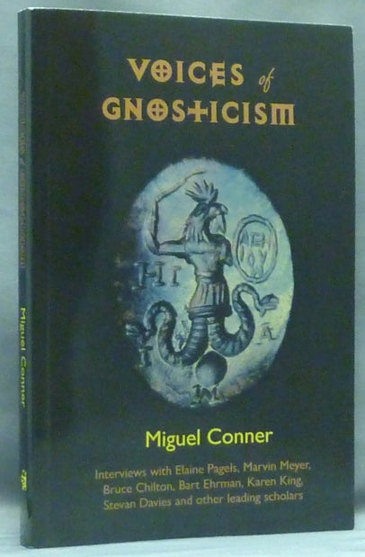 Item #58102 Voices of Gnosticism: Interviews with Elaine Pagels, Marvin Meyer, Bart Ehrman, Bruce Chilton and Other Leading Scholars. Miguel CONNER, Andrew Phillip Smith.
