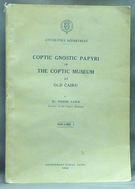 Item #58104 Coptic Gnostic Papyri in the Coptic Museum at Old Cairo (Volume I). Dr. Pahor LABIB.