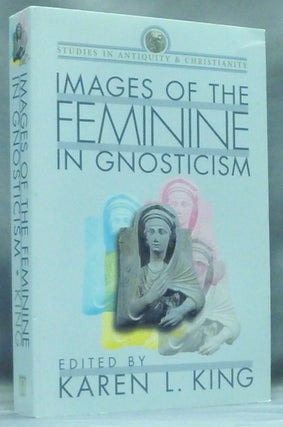 Item #58113 Images of the Feminine in Gnosticism; (Studies in Antiquity & Christianity). Karen L....