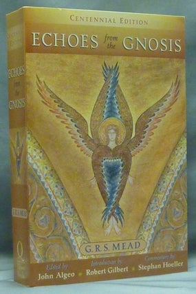 Item #58116 Echoes from the Gnosis; Centennial Edition. G. R. S. John Algeo MEAD, R. A. Gilbert,...