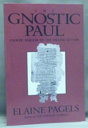 Item #58119 The Gnostic Paul:  Gnostic Exegesis of the Pauline Letters. Elaine PAGELS