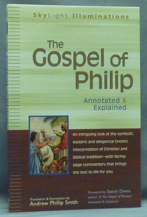 Item #58130 The Gospel of Philip Annotated and Explained; SkyLight Illuminations. Translated,...