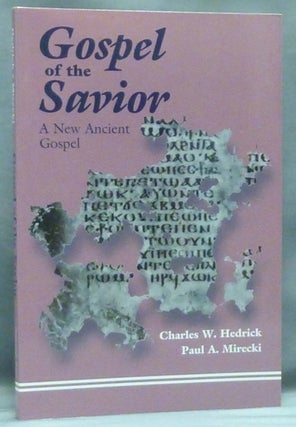 Item #58135 Gospel of the Savior. A New Ancient Gospel; California Classic Library. Charles W....