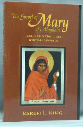 Item #58138 The Gospel of Mary of Magdala. Jesus and the First Woman Apostle; California Classic...