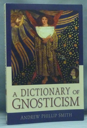 Item #58144 A Dictionary of Gnosticism. Phillip Andrew SMITH