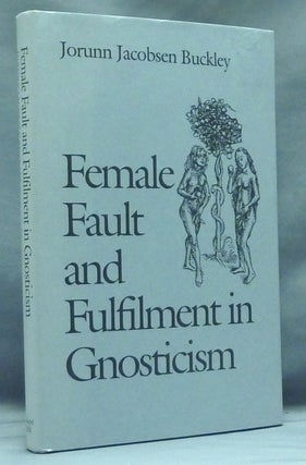 Item #58151 Female Fault and Fulfilment in Gnosticism; Studies in Religion. Jorunn Jacobsen BUCKLEY