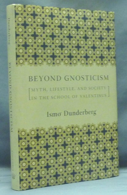 Item #58152 Beyond Gnosticism [ Myth, Lifestyle, and Society in the School of Valentius ]. Ismo DUNDERBERG.
