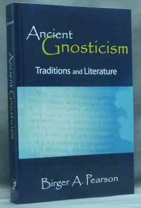 Item #58168 Ancient Gnosticism: Traditions And Literature. Birger A. PEARSON