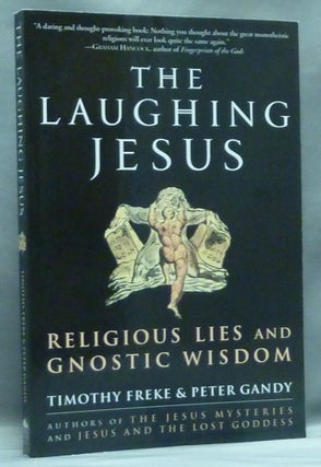 Item #58170 The Laughing Jesus. Religious Lies and Gnostic Wisdom. Timothy FREKE, Peter Gandy