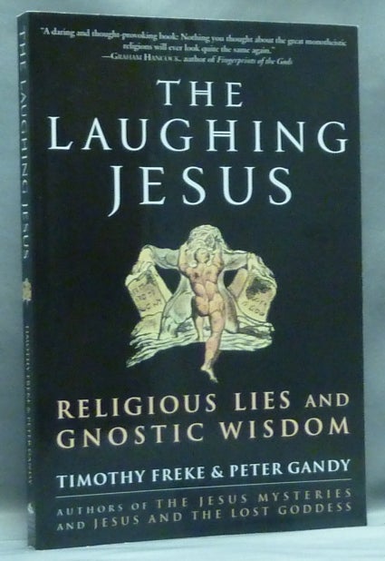Item #58170 The Laughing Jesus. Religious Lies and Gnostic Wisdom. Timothy FREKE, Peter Gandy.
