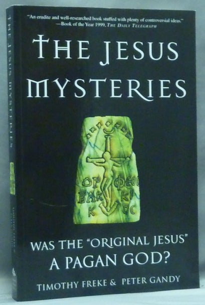 Item #58172 The Jesus Mysteries: Was the "Original Jesus" a Pagan God? Timothy FREKE, Peter Gandy.