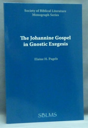 Item #58173 The Johannine Gospel in Gnostic Exegesis; Society of Biblical Literature Monograph...