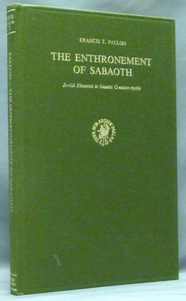 Item #58193 The Enthronement of Sabaoth. Jewish Elements in Gnostic Creation Myths ( Nag Hammadi...