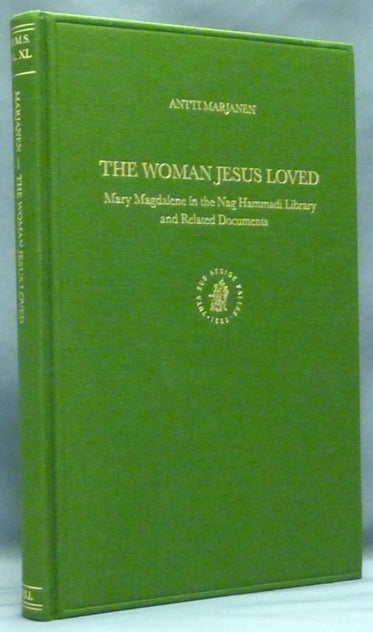 Item #58194 The Woman Jesus Loved. Mary Magdalene in the Nag Hammadi Library and Related Documents ( Nag Hammadi and Manichæan Studies XL ). Antti MARJANEN.