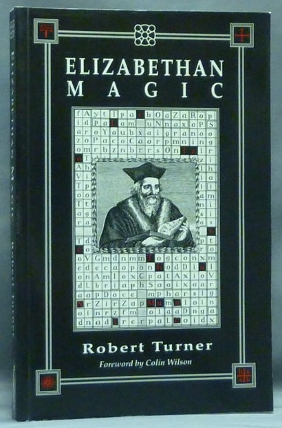Item #58220 Elizabethan Magic. The Art and the Magus. Robert TURNER, Latin Colin Wilson, Christopher Upton.