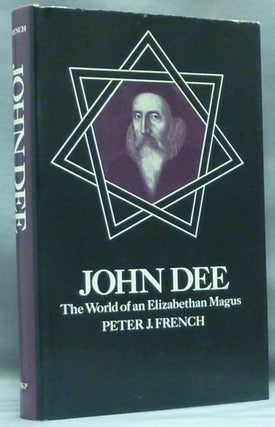 Item #58235 John Dee: The World of an Elizabethan Magus. John DEE, Peter J. French