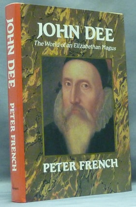 Item #58236 John Dee: The World of an Elizabethan Magus. John DEE, Peter J. French
