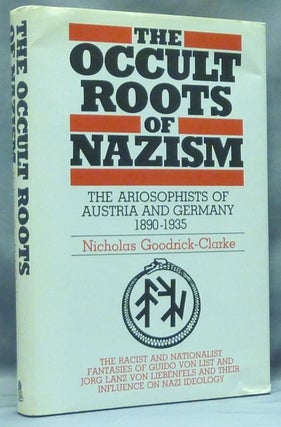 Item #58255 The Occult Roots of Nazism; The Ariosophists of Austria and Germany 1890-1935. NAZI...