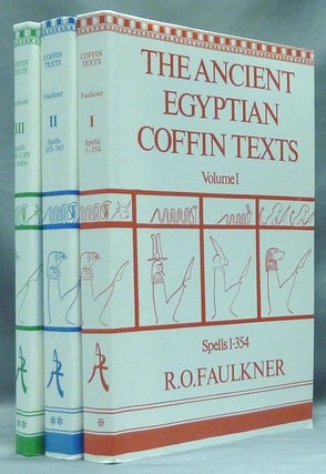 Item #58280 The Ancient Egyptian Coffin Texts. Vol. 1 Spells 1-354. Vol. 2 Spells 355-787. Vol. 3...
