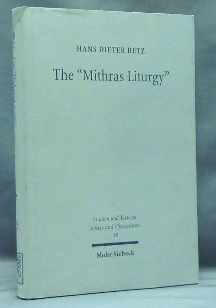 Item #58293 The 'Mithras Liturgy'; Text, Translation, and Commentary; (Studien Und Texte Zu Antike Und Christentum / Studies And Te). Hans Dieter BETZ.