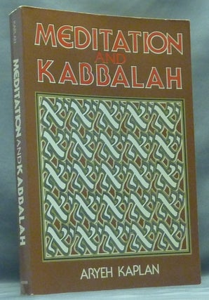 Item #58326 Meditation and Kabbalah; Containing Relevant Texts from The Greater Hekhalot,...