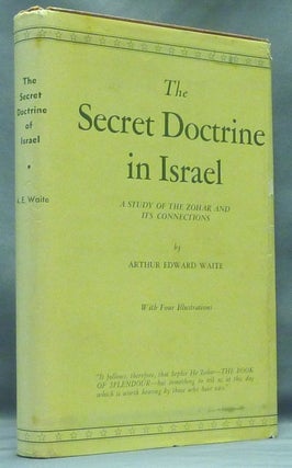Item #58340 The Secret Doctrine in Israel, A Study of the Zohar and its Connections, with four...