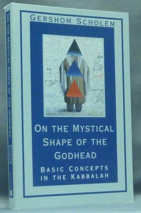 Item #58352 On the Mystical Shape of the Godhead. Basic Concepts in the Kabbalah. Gershom G....