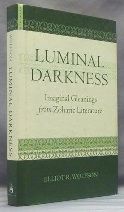 Item #58355 Luminal Darkness. Imaginal Gleanings from Zoharic Literature. Elliot R. WOLFSON