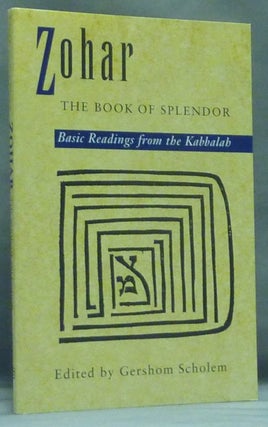 Item #58364 Zohar: The Book of Splendor. Basic Readings from the Kabbalah. Gershom G. SCHOLEM