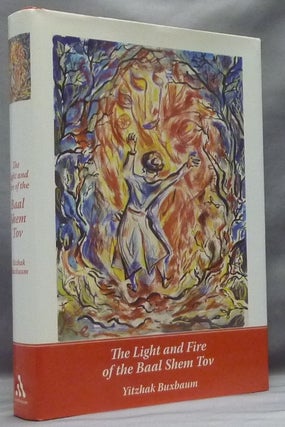 Item #58370 The Light and Fire of the Baal Shem Tov. Yitzhak BUXBAUM, Signed