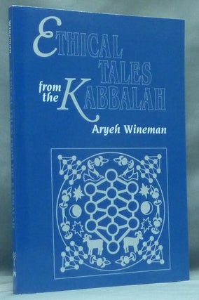 Item #58373 Ethical Tales from the Kabbalah. Stories from the Kabbalistic Ethical Writings. Aryeh...