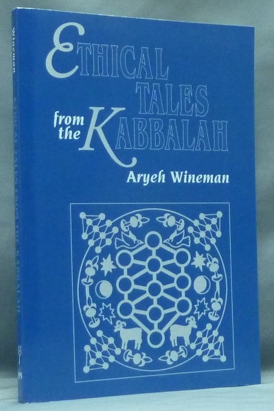 Item #58373 Ethical Tales from the Kabbalah. Stories from the Kabbalistic Ethical Writings. Aryeh WINEMAN.