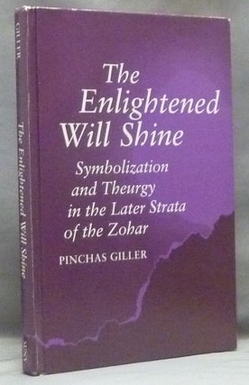 Item #58377 The Enlightened Will Shine: Symbolization and Theurgy in the Later Strata of the...