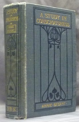 Item #58426 A Study in Consciousness: A Contribution to the Science of Psychology. Annie BESANT