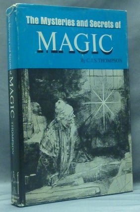 Item #58434 The Mysteries and Secrets of Magic. C. J. S. THOMPSON, New, Michael Lord