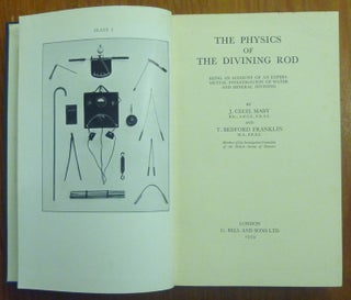 The Physics of the Divining Rod: Being an Account of an Experimental Investigation of Water and Mineral Divining.