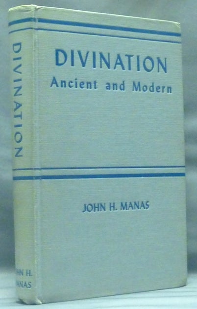 Item #58455 Divination Ancient and Modern. An Historical, Archaeological and Philosophical Approach to Seership and Christian Religion. DOWSING, John H. MANAS.