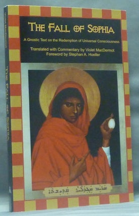 Item #58461 The Fall of Sophia: A Gnostic Text on the Redemption of Universal Consciousness....
