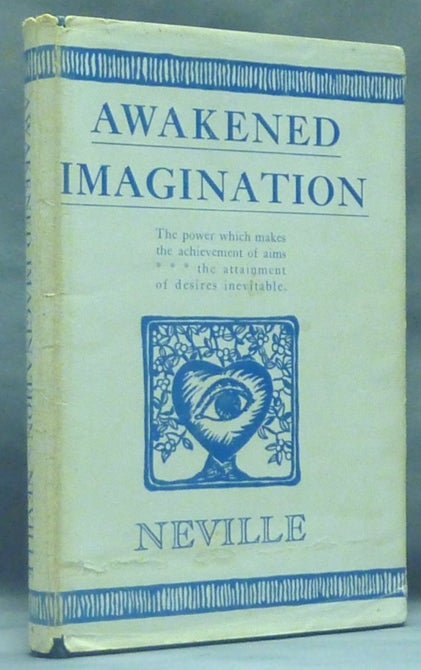 Item #58471 Awakened Imagination. NEVILLE, Neville Goddard.